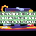 Potenciando el SEO con ChatGPT: Guía para redactores de contenidos