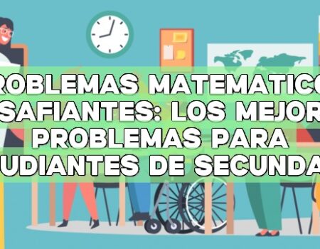 Problemas matemáticos desafiantes: Los mejores problemas para estudiantes de secundaria