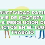 Productividad pacífica: Mensaje de ChatGPT para la resolución de conflictos en el lugar de trabajo