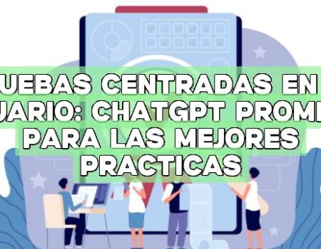 Pruebas centradas en el usuario: ChatGPT Prompts para las mejores prácticas
