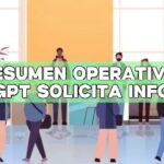 Resumen operativo: ChatGPT solicita informes