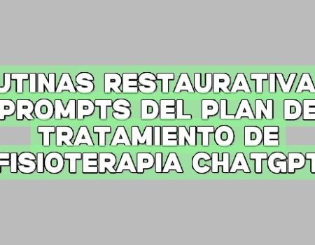 Rutinas Restaurativas: Prompts del Plan de Tratamiento de Fisioterapia ChatGPT
