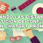 Salvando las distancias: Resolución de conflictos con ChatGPT Prompt
