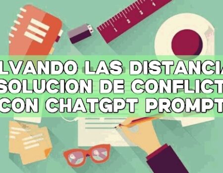 Salvando las distancias: Resolución de conflictos con ChatGPT Prompt