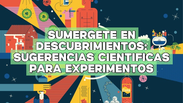 Sumérgete en descubrimientos: Sugerencias científicas para experimentos