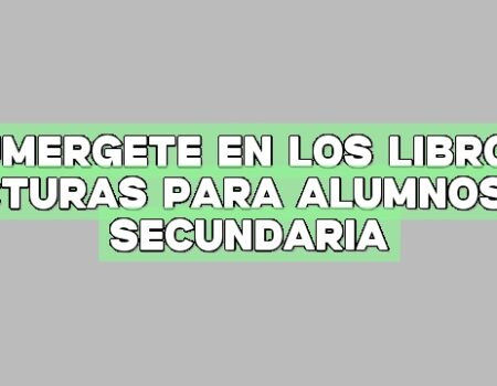 Sumérgete en los libros: Lecturas para alumnos de secundaria