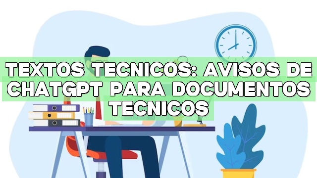 Textos técnicos: Avisos de ChatGPT para documentos técnicos