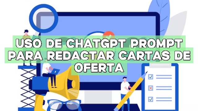 Uso de ChatGPT Prompt para redactar cartas de oferta
