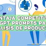 Ventaja competitiva: ChatGPT Prompts para el análisis de productos