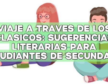 Viaje a través de los clásicos: Sugerencias literarias para estudiantes de secundaria