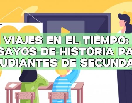 Viajes en el tiempo: Ensayos de historia para estudiantes de secundaria